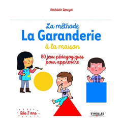 La méthode La Garanderie à la maison. 80 jeux pédagogiques pour apprendre - Denizot Bénédicte