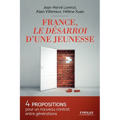 France, le désarroi d'une jeunesse. 4 propositions pour un nouveau contrat entre générations - Lorenzi Jean-Hervé ; Villemeur Alain ; Xuan Hélène