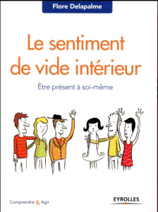 Le sentiment de vide intérieur. Etre présent à soi-même, 2e édition - Delapalme Flore ; Potel Cécile