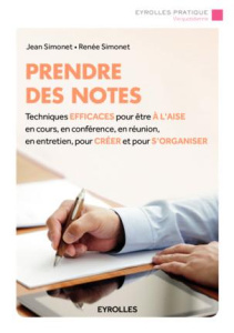 Prendre des notes. Techniques efficaces pour être à l'aise en cours, en conférence, en réunion, en e - Simonet Jean ; Simonet Renée