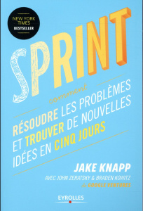 Sprint. Résoudre les problèmes et trouver de nouvelles idées en cinq jours - Knapp Jake ; Zeratsky John ; Kowitz Braden ; Pavil