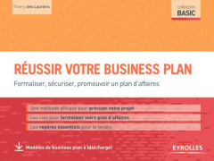 Réussir votre business plan. Formaliser, sécuriser, promouvoir un plan d'affaires - Des Lauriers Thierry