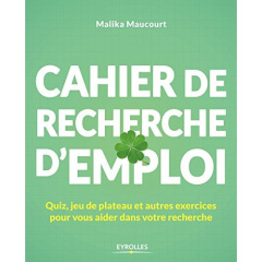 Cahier de recherche d'emploi. Quizn jeu de plateau et autres exercices pour vous aider dans votre re - Maucourt Malika