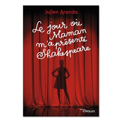 Le jour où maman m'a présenté Shakespeare - Aranda Julien