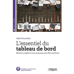 L'essentiel du tableau de bord. Méthode complète et mise en pratique avec Microsoft Excel, 5e éditio - Fernandez Alain