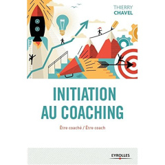 Initiation au coaching. Etre coaché, être coach : une initiation en 22 sessions - Chavel Thierry ; Gauthier Alain