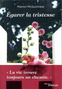 Egarer la tristesse - McGuinness Marion