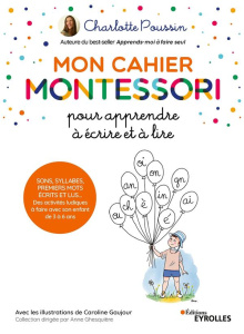 Mon cahier Montessori pour apprendre à écrire et à lire. Sons, syllabes, premiers mots écrits... - Poussin Charlotte ; Gaujour Caroline