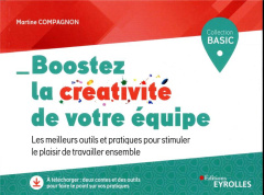 Boostez la créativité de votre équipe. Les meilleurs outils et pratiques pour stimuler le plaisir de - Compagnon Martine