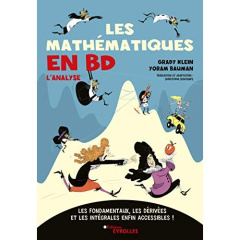 Les mathématiques en BD, l'analyse. Les fondamentaux, les dérivées et les intégrales enfin accessibl - Grady Klein ; Bauman Yoram ; Bontemps Christophe