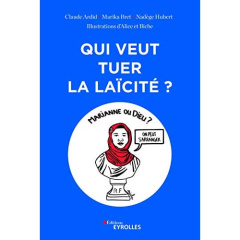 Qui veut tuer la laïcité ? - Ardid Claude ; Bret Malika ; Hubert Nadège