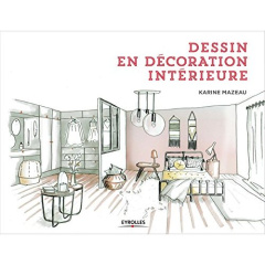 Dessin en décoration intérieure. 2e édition revue et augmentée - Mazeau Karine