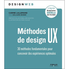 Méthodes de design UX. 30 méthodes fondamentales pour concevoir des expériences optimales, 2e éditio - Lallemand Carine ; Gronier Guillaume ; Robillard-B