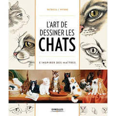 L'art de dessiner les chats. S'inspirer des maîtres - Wynne Patricia ; Guyon Marie-Christine