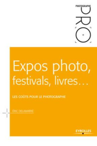 Expos photo, festivals, livres... Les coûts pour le photographe - Delamarre Eric