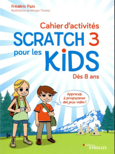 Cahier d'activités Scratch pour les kids 3 - Pain Frédéric ; Thomas Morgan