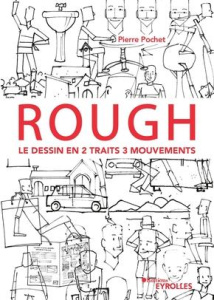 Rough. Le dessin en 2 traits 3 mouvements. Personnages, animaux, décors, objets... - Pochet Pierre