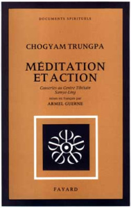 Méditation et Action. Causeries au Centre Tibétain Samyê-Ling - Trungpa Chögyam ; Guerne Armel