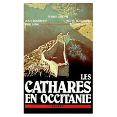 Les Cathares en Occitanie - Duvernoy Jean ; Labal Paul ; Lafont Robert ; Marte