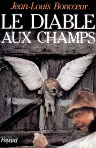 Chroniques sur la magie rustique dans les pays du Coeur de France . Tome 2, Le Diable aux champs - Boncoeur Jean-Louis