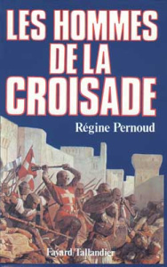 Les hommes de la Croisade - Pernoud Régine