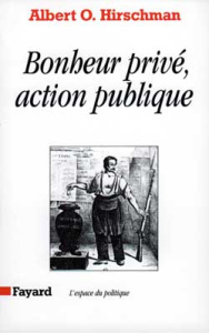 Bonheur privé, action publique - Hirschman Albert