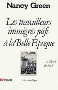 Les Travailleurs immigrés juifs à la Belle Epoque. Le "Pletzl" de Paris - Green Nancy