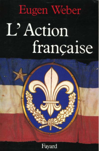 L'Action Française - Weber Eugen ; Chrestien Michel