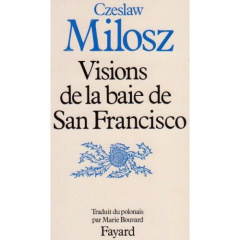 Visions de la baie de San Francisco - Milosz Czeslaw