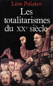 Les totalitarismes du XXe siècle. Un phénomène historique dépassé ? - Poliakov Léon ; Cabestan Jean-Pierre