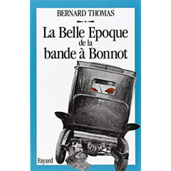 LA BELLE EPOQUE DE LA BANDE A BONNOT - THOMAS BERNARD