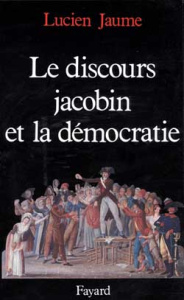 Le discours jacobin et la démocratie - Jaume Lucien