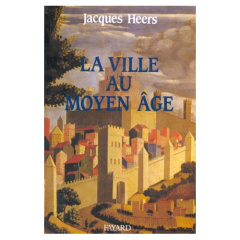 La Ville au Moyen Âge - Heers Jacques