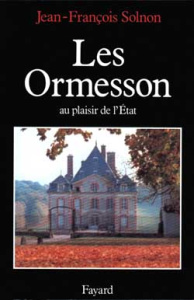 Les Ormesson, au plaisir de l'Etat - Solnon Jean-François
