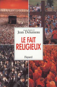 Le fait religieux - Delumeau Jean