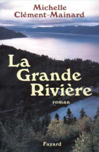 La Grande Rivière - Clément-Mainard Michelle