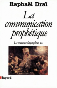 La communication prophétique. Tome 2, La conscience des prophètes - Draï Raphaël