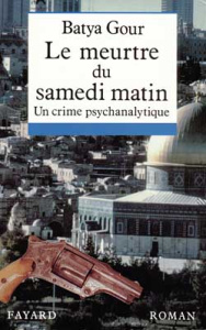 Le meurtre du samedi matin. Un crime psychanalytique - Gour Batya ; Carnaud Jacqueline ; Sendrowicz Laure