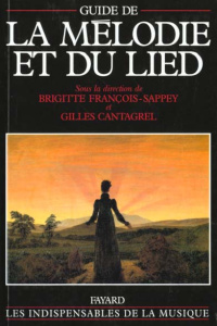 Guide de la mélodie et du Lied - François-Sappey Brigitte ; Cantagrel Gilles