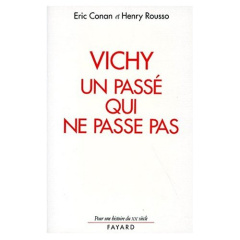 Vichy, un passé qui ne passe pas - Conan Eric ; Rousso Henry