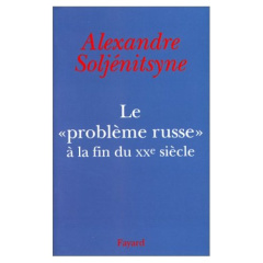 Le «Problème russe» à la fin du XXe siècle - Soljénitsyne Alexandre isaievitch