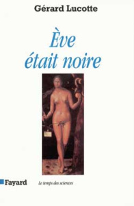 Eve était noire - Lucotte Gérard