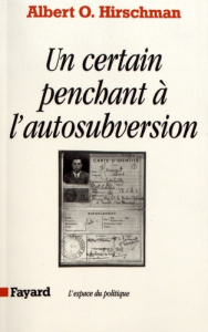 Un certain penchant à l'autosubversion - Hirschman Albert ; Dauzat Pierre-Emmanuel