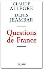 Questions de France - Allègre Claude ; Jeambar Denis