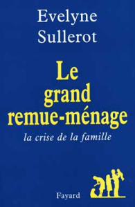 Le grand remue-ménage. La crise de la famille - Sullerot Evelyne