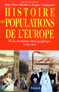 Histoire des populations de l'Europe. Tome 2, La révolution démographique, 1750-1914 - Bardet Jean-Pierre ; Dupâquier Jacques