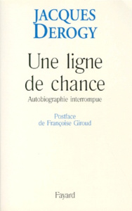 UNE LIGNE DE CHANCE. Autobiographie interrompue - Derogy Jacques