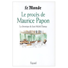 Le procès de Maurice Papon. La chronique de Jean-Michel Dumay - Dumay Jean-Michel