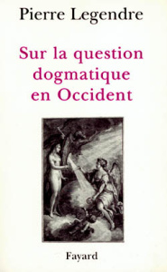 Sur la question dogmatique en Occident. Aspects théoriques - Legendre Pierre