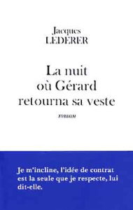La nuit où Gérard retourna sa veste - Lederer Jacques